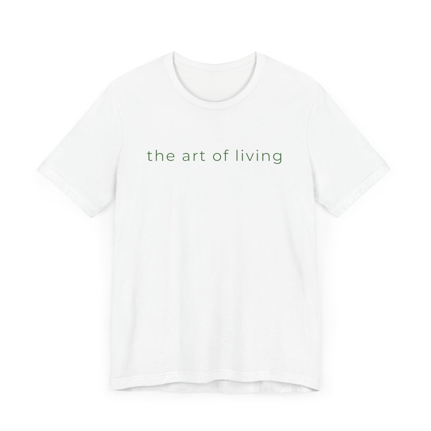 "The Art of Living" Bella Canvas Short Sleeve Tee